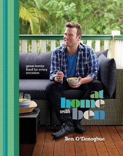 At Home with Ben Great Family Food for Every Occasion by Ben O'Donoghue